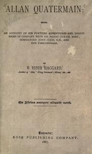 Cover of: Allan Quatermain: being an account of his further adventures and discoveries in company with Sir Henry Curtis, Bart., Commander John Good, R.N., and one Umslopogaas