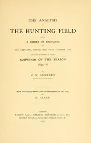 Cover of: The analysis of the hunting field: being a series of sketches of the principal characters that compose one, the whole forming a slight souvenir of the season 1845-6
