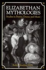 Cover of: Elizabethan Mythologies: Studies in Poetry, Drama and Music