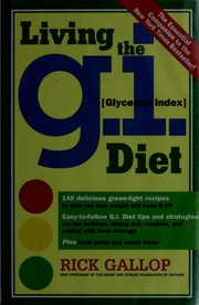 Cover of: Living the G.I. (Glycemic Index) Diet: delicious recipes and real-life strategies to lose weight and keep it off