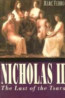 Cover of: Nicholas II: the last of the Tsars