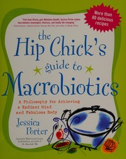 Cover of: The hip chick's guide to macrobiotics