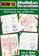 Cover of: Draw 50 Holiday Decorations: The Step-by-Step Way to Draw Bunnies, Valentines, Jack-O#-Lanterns, Elves, and Many More (Draw 50)