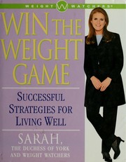 Cover of: Win the weight game: successful strategies for living well