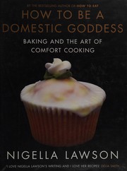 Cover of: How to Be a Domestic Goddess: Baking and the Art of Comfort Cooking