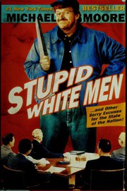 Cover of: Stupid white men: and other sorry excuses for the state of the nation!