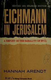 Cover of: Eichmann in Jerusalem: A Report on the Banality of Evil