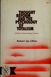 Cover of: Thought reform and the psychology of totalism: a study of "brainwashing" in China