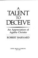 Cover of: A talent to deceive: an appreciation of Agatha Christie