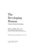 Cover of: The developing human: clinically oriented embryology