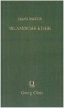 Cover of: Islamische Ethik: Nach den Originalquellen  ubersetzt und erl autert; Hefte I - IV. Nachdruck der Ausgabe Halle, Niemeyer 1916 - 1940