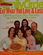 Cover of: Family circle eat what you love & lose