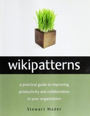Cover of: Wikipatterns: [a practical guide to improving productivity and collaboration in your organization]