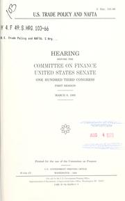Cover of: U.S. trade policy and NAFTA: hearing before the Committee on Finance, United States Senate, One Hundred Third Congress, first session, March 9, 1993.