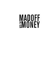 Cover of: Madoff with the money