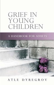 Cover of: Grief in young children: a handbook for adults