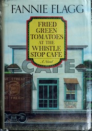 Cover of: Fried Green Tomatoes at the Whistle Stop Cafe