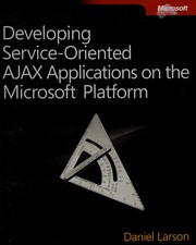 Cover of: Developing service-oriented Ajax applications on the Microsoft platform