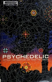 Cover of: Psychedelic: optical and visionary art since the 1960s
