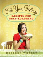 Cover of: Eat your feelings: recipes for self-loathing