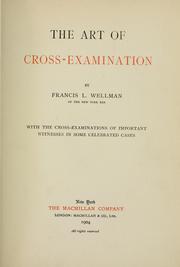 Cover of: The art of cross-examination: with the cross-examinations of important witnesses in some celebrated cases