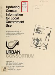 Cover of: Updating census information for local government use: an information bulletin of the community and economic dvelopment task force of the urban consortium