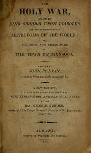Cover of: The holy war: made by Shaddai upon Diabolus, for the regaining of the metropolis of the world; or, the losing and taking again of the town of Mansoul. By John Bunyan, ...