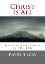Cover of: Christ Is All: No Sanctification By The Law