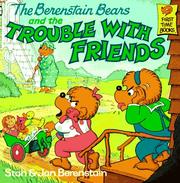 Cover of: The Berenstain bears and the trouble with friends