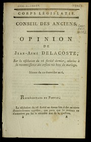 Cover of: Opinion de Jean-Aime  Delacoste, sur la re solution du 16 flore al dernier, relative a   la reconnoissance des enfans ne s hors du mariage