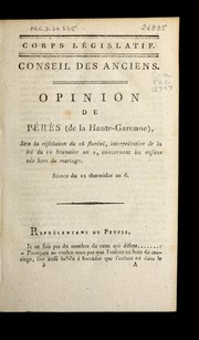 Cover of: Opinion de Pe re  s (de la Haute-Garonne) sur la re solution du 16 flore al interpre tative de la loi du 12 brumaire an 2 concernant les enfans ne s hors du mariage