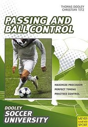 Cover of: Soccer Passing And Ball Control 84 Drills And Exercises Designed To Improve Passing And Control