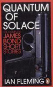 Cover of: Quantum Of Solace The Complete James Bond Short Stories
