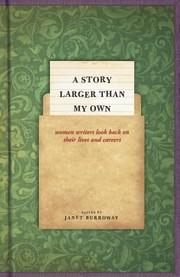 Cover of: A Story Larger Than My Own Women Writers Look Back On Their Lives And Careers