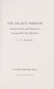 Cover of: The secret mirror : literary form and history in Tocqueville's Recollections