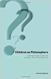Cover of: Children as Philosophers: Learning through enquiry and dialogue in the primary classroom