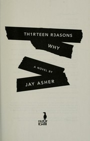 Cover of: Thirteen reasons Why