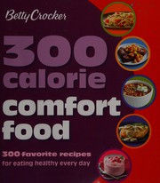 Cover of: Betty Crocker 300 calorie comfort food