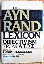 Cover of: The Ayn Rand lexicon: objectivism from A to Z