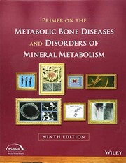 Cover of: Primer on the Metabolic Bone Diseases and Disorders of Mineral Metabolism