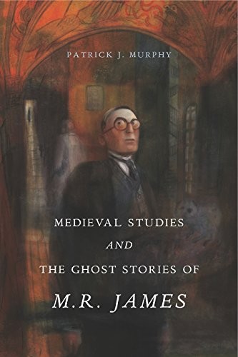Medieval Studies and the Ghost Stories of M.R. James cover