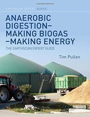 Cover of: Anaerobic Digestion - Making Biogas - Making Energy