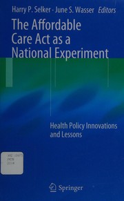 Cover of: The Affordable Care Act as a national experiment
