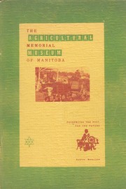 Cover of: The Agricultural Memorial Museum of Manitoba