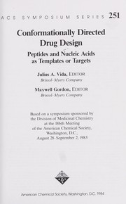 Cover of: Conformationally directed drug design : peptides and nucleic acids as templates or targets : based on a symposium sponsored by the Division of Medicinal Chemistry at the 186th Meeting of the American Chemical Society, Washington, D.C., August 28-September 2, 1983