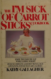 Cover of: The I'm sick of carrot sticks cookbook