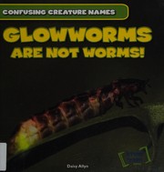 Cover of: Glowworms are not worms!