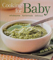 Cover of: Cooking for baby: wholesome, homemade, delicious foods for 6 to 18 months