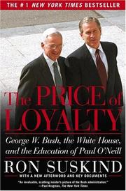 Cover of: The price of loyalty: George W. Bush, the White House, and the education of Paul O'Neill