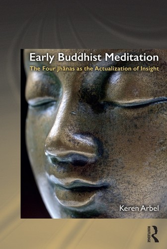 Early Buddhist Meditation: The Four Jhānas as the Actualization of Insight